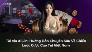 Tài xỉu All-in: Hướng Dẫn Chuyên Sâu Về Chiến Lược Cược Cao Tại Việt Nam