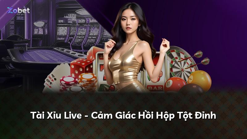 Tài Xỉu Live - Cảm Giác Hồi Hộp Tột Đỉnh