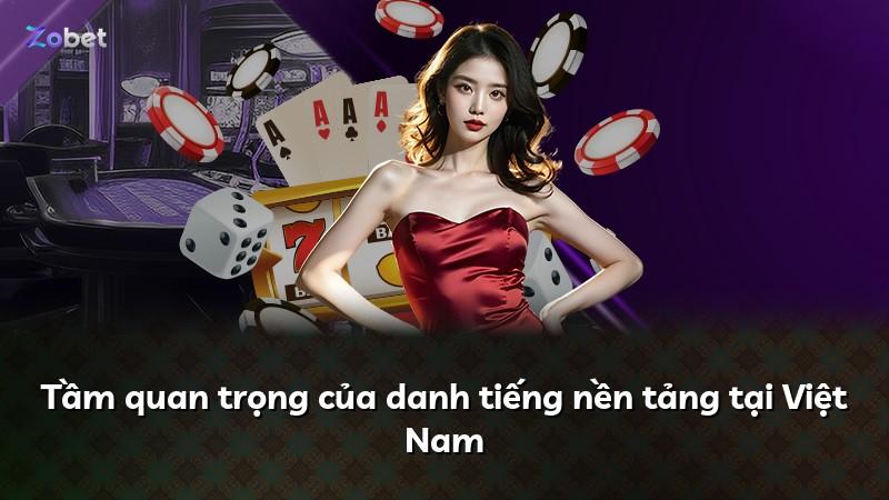 Tầm quan trọng của danh tiếng nền tảng tại Việt Nam