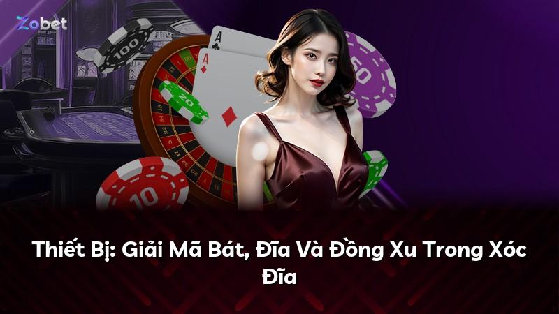 Thiết Bị: Giải Mã Bát, Đĩa Và Đồng Xu Trong Xóc Đĩa