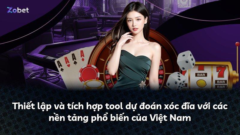 Thiết lập và tích hợp tool dự đoán xóc đĩa với các nền tảng phổ biến của Việt Nam