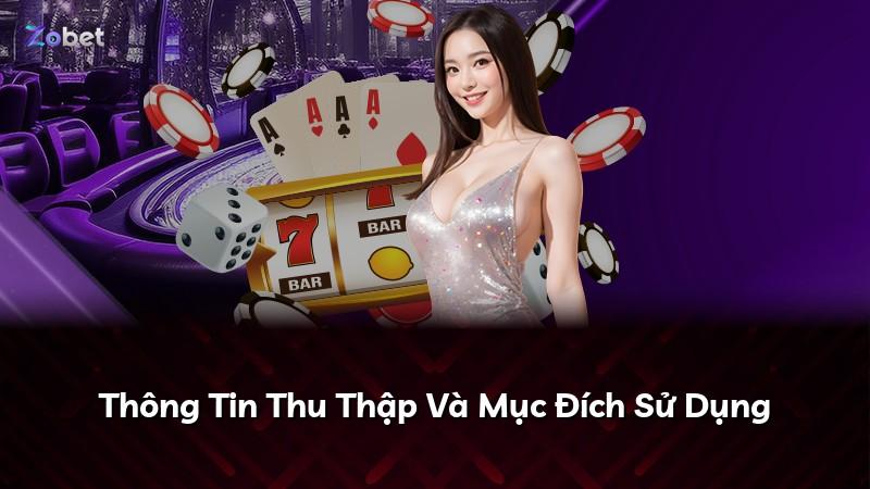 Thông Tin Thu Thập Và Mục Đích Sử Dụng