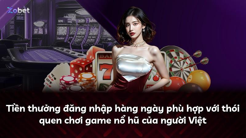 Tiền thưởng đăng nhập hàng ngày phù hợp với thói quen chơi game nổ hũ của người Việt