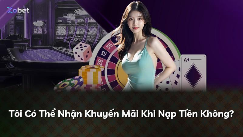 Tôi Có Thể Nhận Khuyến Mãi Khi Nạp Tiền Không?