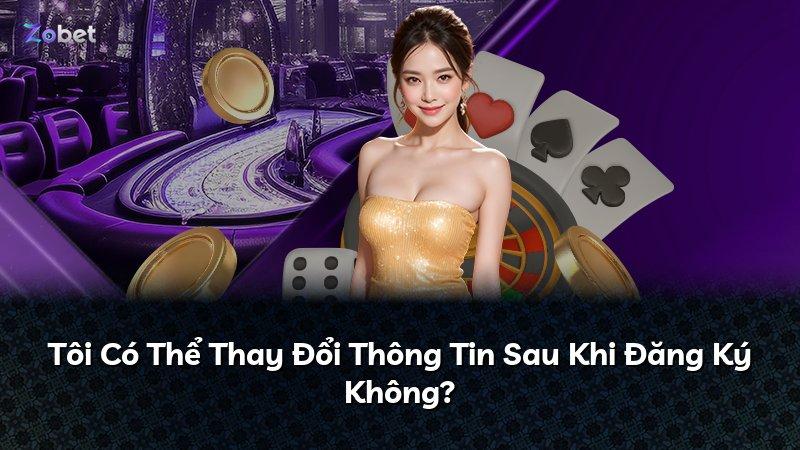 Tôi Có Thể Thay Đổi Thông Tin Sau Khi Đăng Ký Không?