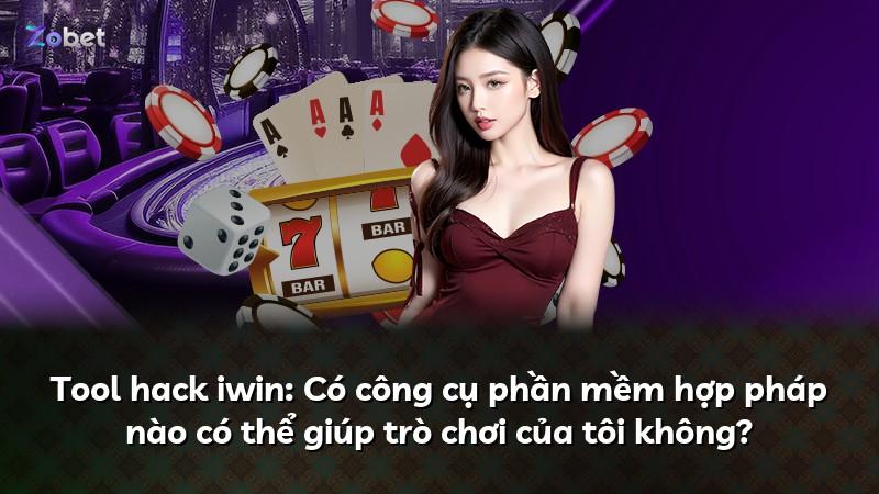 Tool hack iwin: Có công cụ phần mềm hợp pháp nào có thể giúp trò chơi của tôi không?