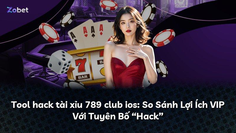 Tool hack tài xỉu 789 club ios: So Sánh Lợi Ích VIP Với Tuyên Bố “Hack”