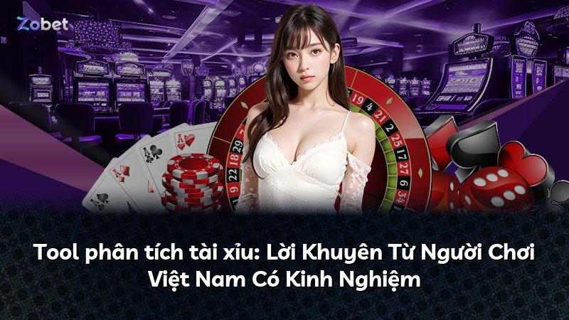 Tool phân tích tài xỉu: Lời Khuyên Từ Người Chơi Việt Nam Có Kinh Nghiệm