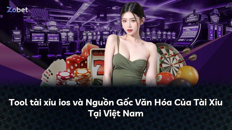 Tool tài xỉu ios và Nguồn Gốc Văn Hóa Của Tài Xỉu Tại Việt Nam