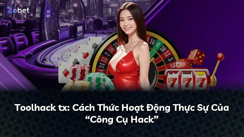 Toolhack tx: Cách Thức Hoạt Động Thực Sự Của “Công Cụ Hack”