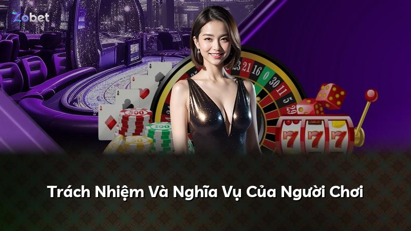 Trách Nhiệm Và Nghĩa Vụ Của Người Chơi