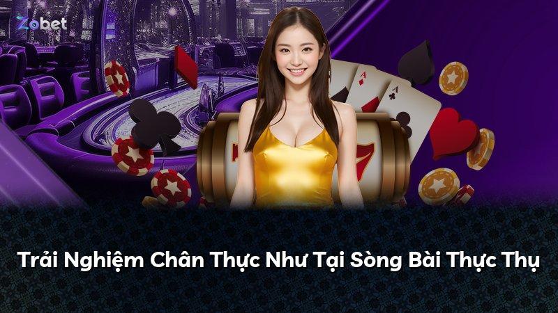 Trải Nghiệm Chân Thực Như Tại Sòng Bài Thực Thụ