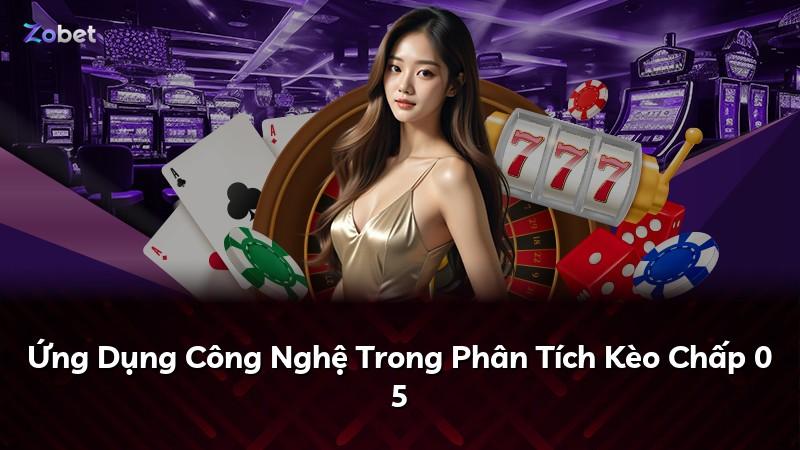 Ứng Dụng Công Nghệ Trong Phân Tích Kèo Chấp 0 5