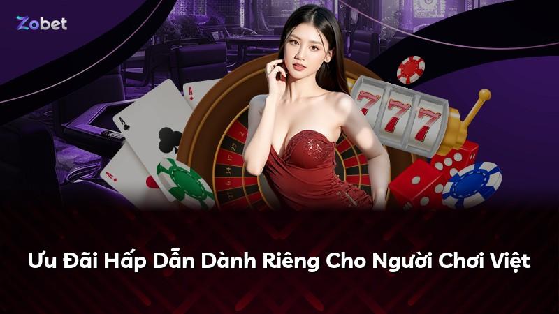 Ưu Đãi Hấp Dẫn Dành Riêng Cho Người Chơi Việt