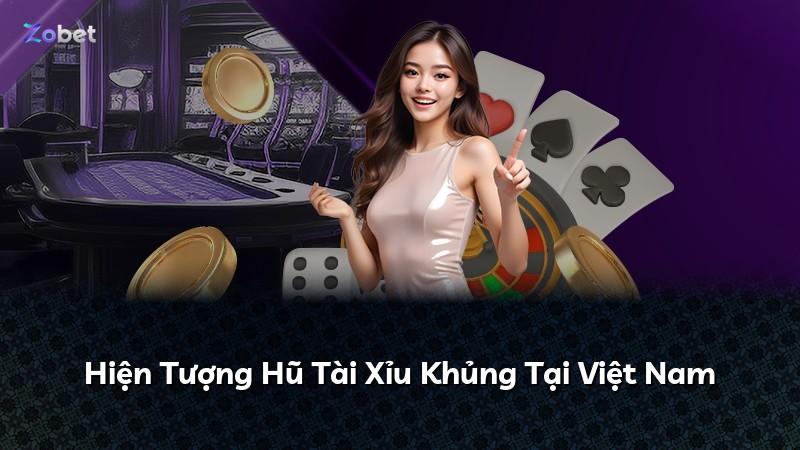Hiện Tượng Hũ Tài Xỉu Khủng Tại Việt Nam