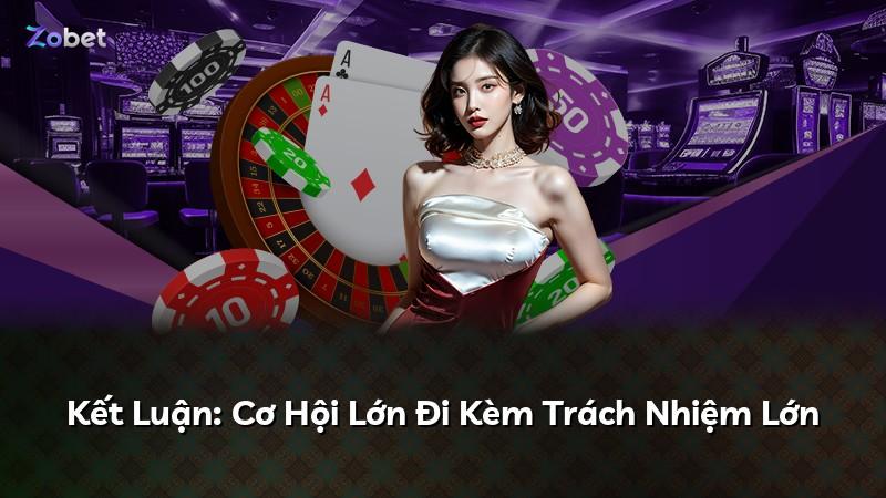 Kết Luận: Cơ Hội Lớn Đi Kèm Trách Nhiệm Lớn